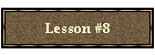 Lesson #8